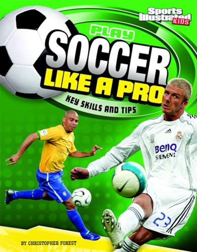 Imagen de archivo de Play Soccer Like a Pro : Key Skills and Tips a la venta por Better World Books