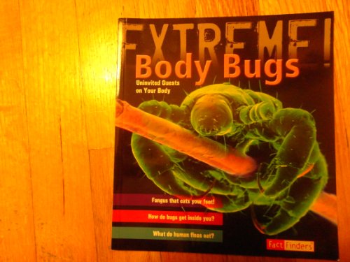 9781429649933: Body Bugs! [Scholastic]: Uninvited Guests on Your Body (Fact Finders: Extreme!)