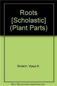 9781429650595: Roots [Scholastic] (Plant Parts)