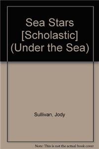 Sea Stars [Scholastic] (Under the Sea) (9781429650663) by Sullivan, Jody