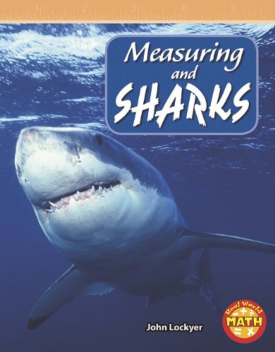 Measuring and Sharks (Real World Math - Level 4) (9781429652384) by John Lockyer