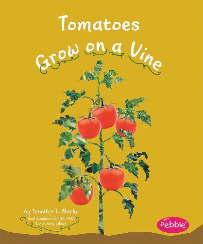Tomatoes Grow on a Vine (Pebble Books: How Fruits and Vegetables Grow) (9781429652780) by Mari Schuh