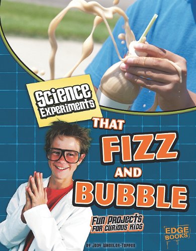 Stock image for Science Experiments That Fizz and Bubble : Fun Projects for Curious Kids for sale by Better World Books