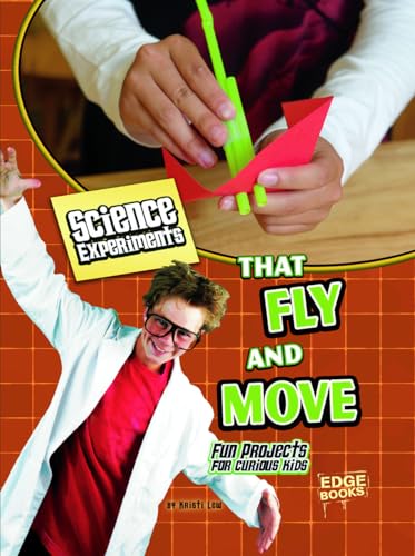 Stock image for Science Experiments That Fly and Move: Fun Projects for Curious Kids for sale by ThriftBooks-Atlanta