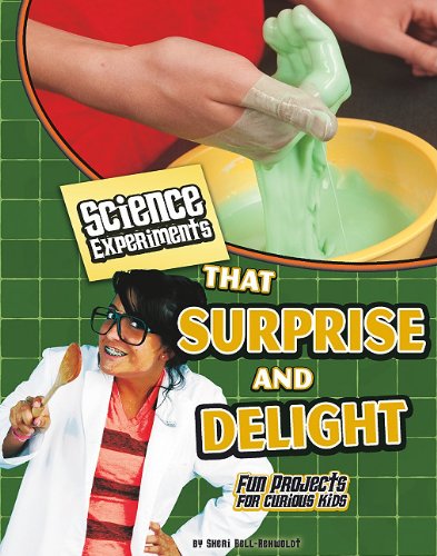 Stock image for Science Experiments That Surprise and Delight: Fun Projects for Curious Kids (Kitchen Science) for sale by SecondSale
