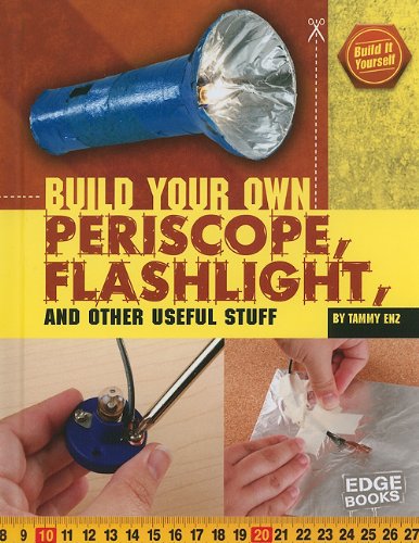 9781429654395: Build Your Own Periscope, Flashlight, and Other Useful Stuff (Edge Books: Build it Yourself)