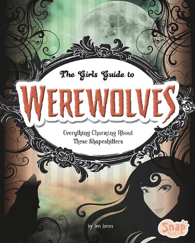 Beispielbild fr The Girls' Guide to Werewolves : Everything Charming about These Shape-Shifters zum Verkauf von Better World Books