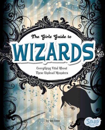 Imagen de archivo de The Girls' Guide to Wizards : Everything Magical about These Spellbinders a la venta por Better World Books