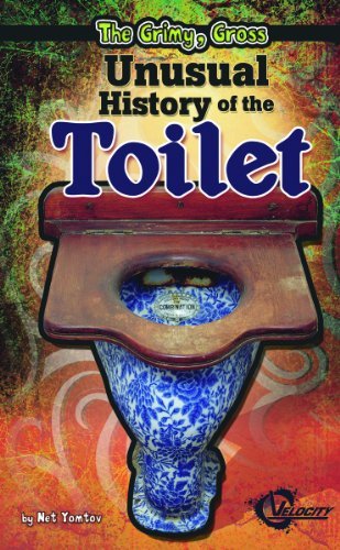 9781429654890: The Grimy, Gross Unusual History of the Toilet (Unusual Histories)