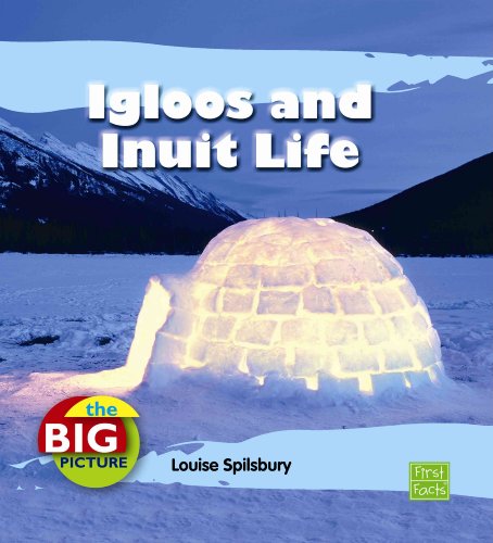 Igloos and Inuit Life - Spilsbury, Louise