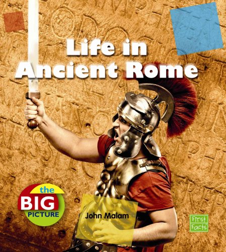 Life in Ancient Rome (The Big Picture: Homes) - John Malam
