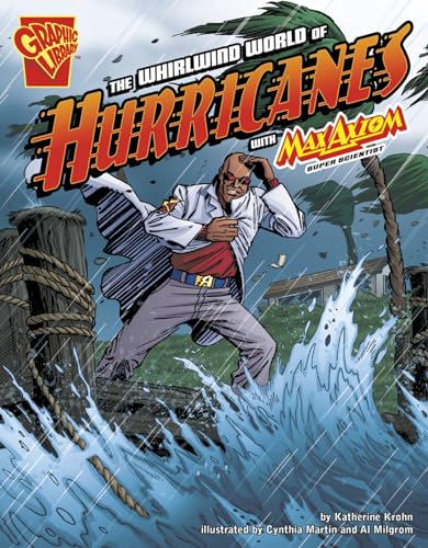 Imagen de archivo de The Whirlwind World of Hurricanes with Max Axiom, Super Scientist (Graphic Science) a la venta por SecondSale