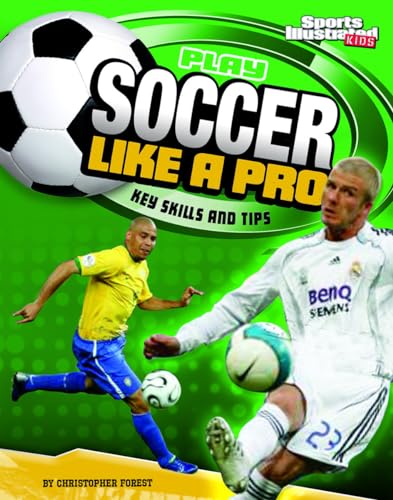 Beispielbild fr Play Soccer Like a Pro: Key Skills and Tips (Play Like the Pros (Sports Illustrated for Kids)) zum Verkauf von Wonder Book