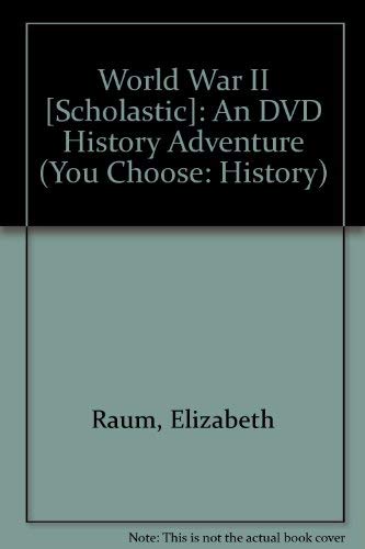Imagen de archivo de World War II [Scholastic]: An DVD History Adventure (You Choose: History) a la venta por SecondSale