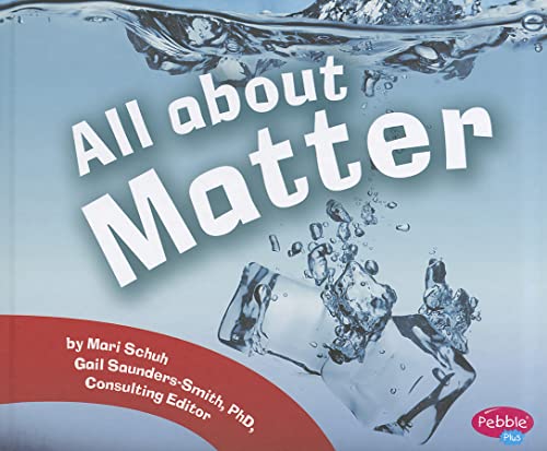 All about Matter (Pebble Plus) (9781429660686) by Mari Schuh