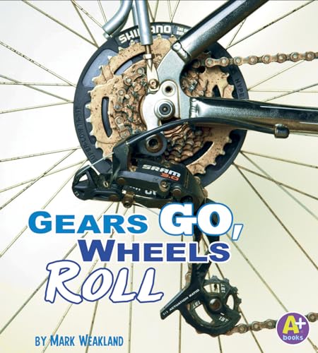 Beispielbild fr Gears Go, Wheels Roll (A+ Books: Science Starts) zum Verkauf von Goodwill of Colorado