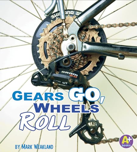 Stock image for Gears Go, Wheels Roll (A+ Books: Science Starts) for sale by Goodwill of Colorado