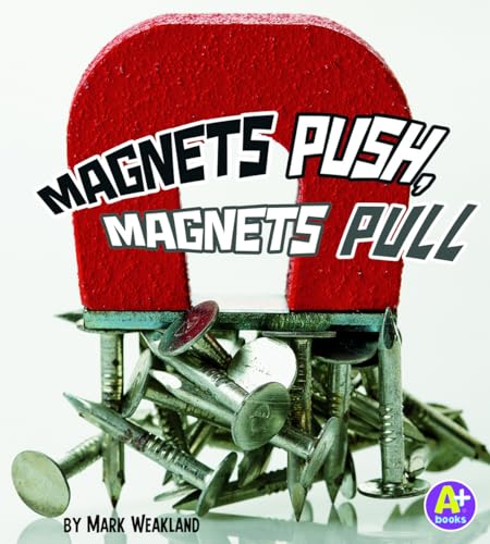 9781429661478: Magnets Push, Magnets Pull (A+ Books: Science Starts)