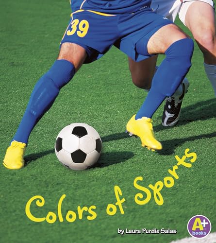 Colors of Sports (Colors All Around) (9781429661492) by Laura Purdie Salas