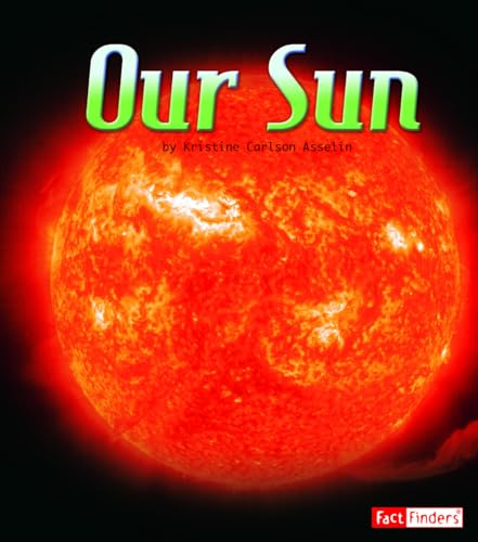 9781429662383: Our Sun (the Solar System and Beyond) (Fact Finders: The Solar System and Beyond)