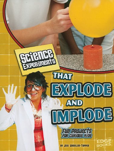 Stock image for Science Experiments That Explode and Implode : Fun Projects for Curious Kids for sale by Better World Books