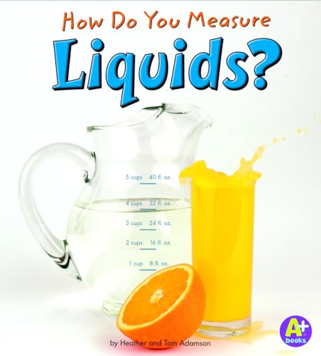 9781429663311: How Do You Measure Liquids? (A+ Books: Measure It!)