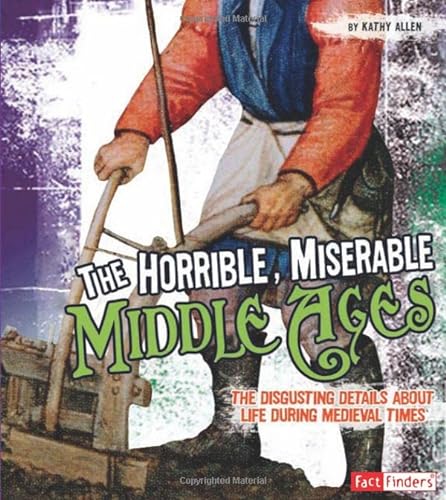 Imagen de archivo de The Horrible, Miserable Middle Ages a la venta por Blackwell's