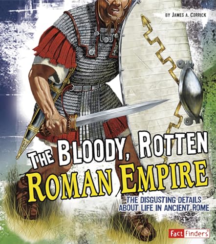 Imagen de archivo de The Bloody, Rotten Roman Empire: The Disgusting Details About Life in Ancient Rome (Disgusting History) a la venta por Wonder Book