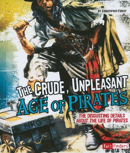 9781429663540: Crude, Unpleasant Age of Pirates: The Disgusting Details About the Life of Pirates (Disgusting History)
