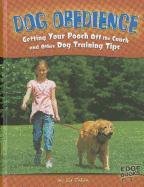 Dog Obedience; Getting Your Pooch Off the Couch and Other Dog Training Tips (Edge Books) (9781429665254) by Liz Palika