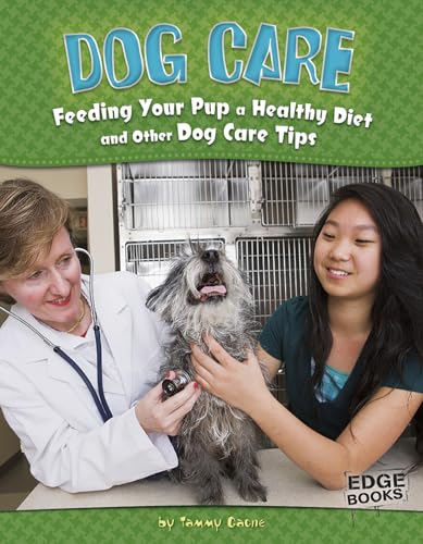 9781429665278: Dog Care; Feeding Your Pup a Healthy Diet and Other Dog Care Tips (Edge Books)
