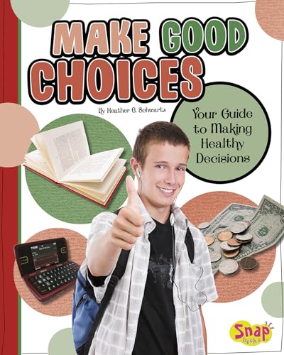 Imagen de archivo de Make Good Choices : Your Guide to Making Healthy Decisions a la venta por Better World Books: West