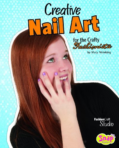 9781429665520: Creative Nail Art for the Crafty Fashionista