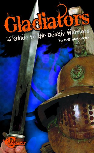 9781429666022: Gladiators: A Guide to the Deadly Warriors (Velocity)