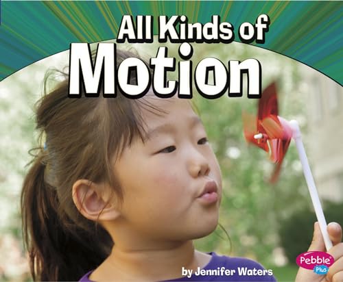 All Kinds of Motion (Physical Science) (9781429666077) by Waters, Jennifer