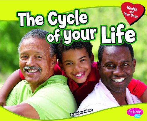 9781429666107: The Cycle of Your Life (Pebble Plus/Health and Your Body)