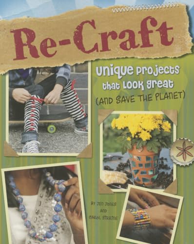 Beispielbild fr Re-Craft: Unique Projects That Look Great (and Save the Planet) (Craft It Yourself) zum Verkauf von Your Online Bookstore