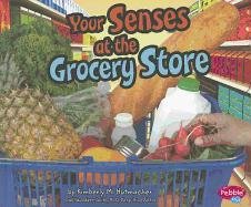 Beispielbild fr Your Senses at the Grocery Store (Out and About with Your Senses) zum Verkauf von Gulf Coast Books