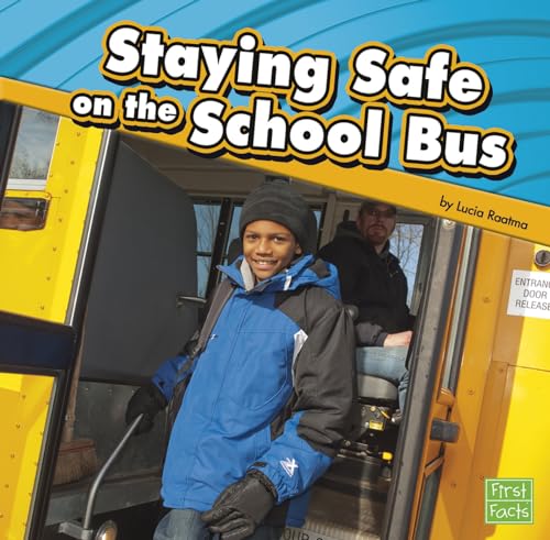 Staying Safe on the School Bus (First Facts) (9781429668231) by Lucia Tarbox Raatma