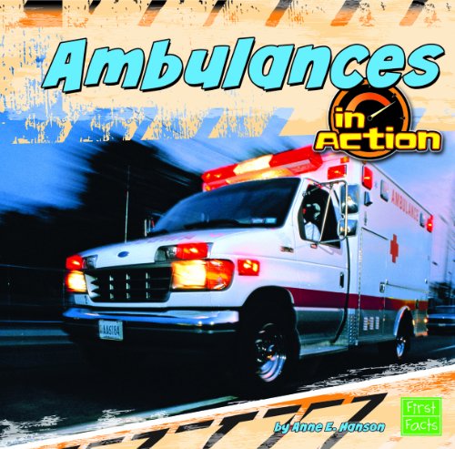 Ambulances in Action (First Facts) (9781429668279) by Anne E. Hanson