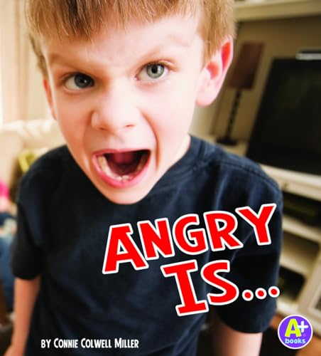 9781429670449: Angry is ... (Know Your Emotions) (A+ Books: Know Your Emotions)