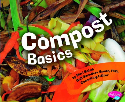 Compost Basics (Pebble Plus: Science Builders) (9781429671064) by Mari Schuh