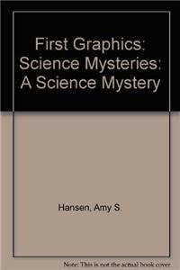 First Graphics: Science Mysteries: A Science Mystery (9781429671811) by Hansen, Amy S; Olien, Rebecca Jean