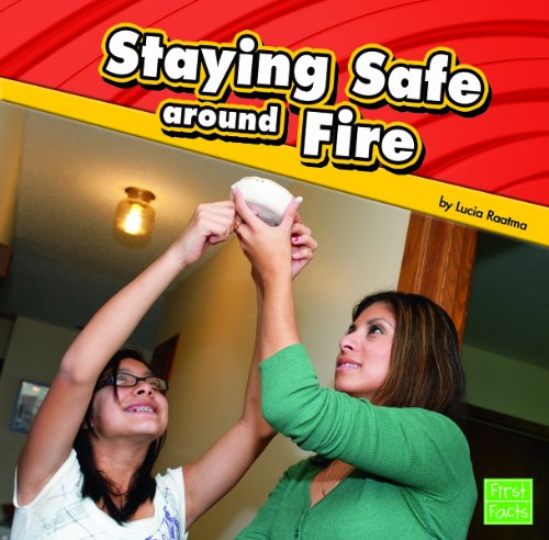 Staying Safe around Fire (First Facts) (9781429671934) by Lucia Tarbox Raatma