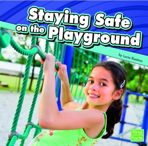 Staying Safe on the Playground (First Facts) (9781429671972) by Lucia Tarbox Raatma