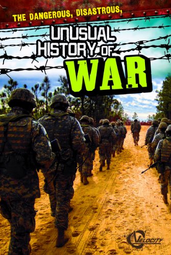 Imagen de archivo de The Dangerous, Disastrous, Unusual History of War (Unusual Histories) a la venta por WeSavings LLC
