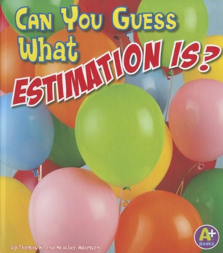 Beispielbild fr Can You Guess What Estimation Is? zum Verkauf von Better World Books