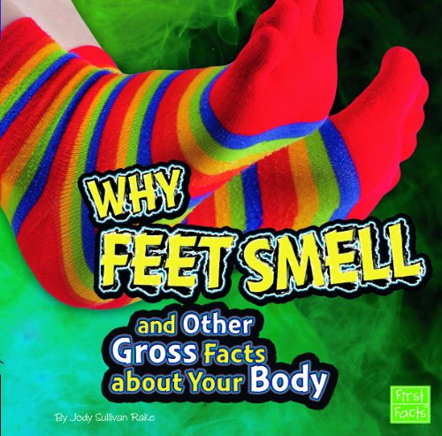 Beispielbild fr Why Feet Smell and Other Gross Facts about Your Body (Gross Me Out) zum Verkauf von SecondSale