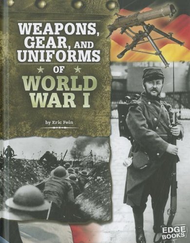 Beispielbild fr Weapons, Gear, and Uniforms of World War I zum Verkauf von Better World Books