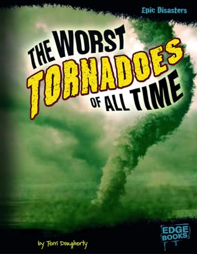 Stock image for The Worst Tornadoes of All Time for sale by ThriftBooks-Dallas